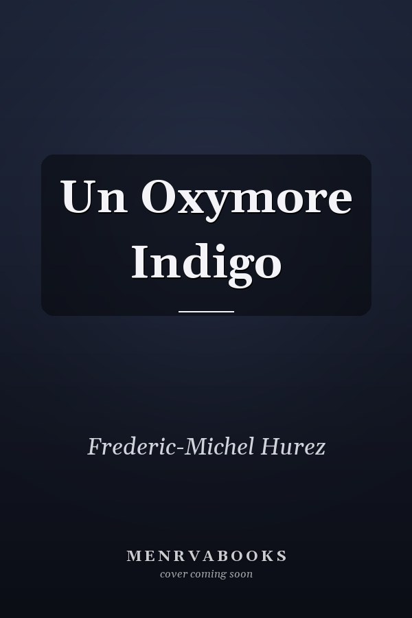 Un Oxymore Indigo