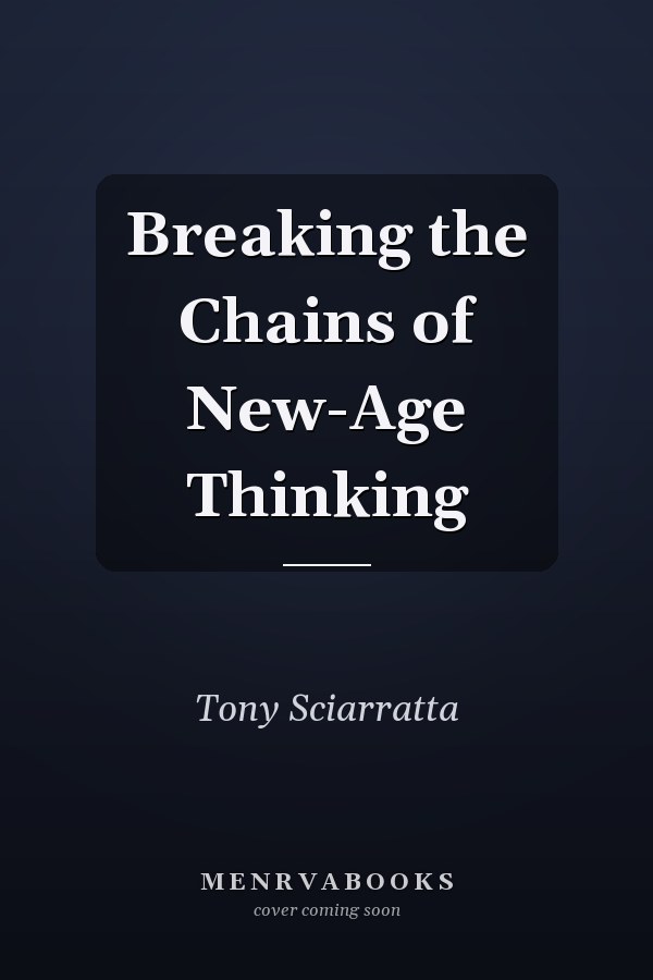 Breaking the Chains of New-Age Thinking