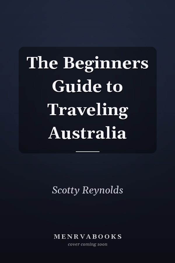 The Beginners Guide to Traveling Australia