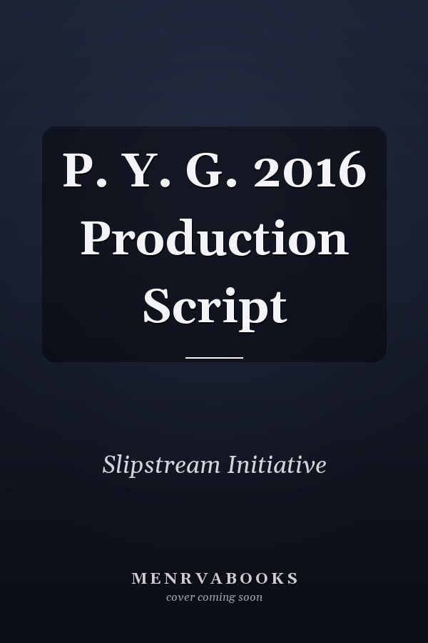 P. Y. G. 2016 Production Script
