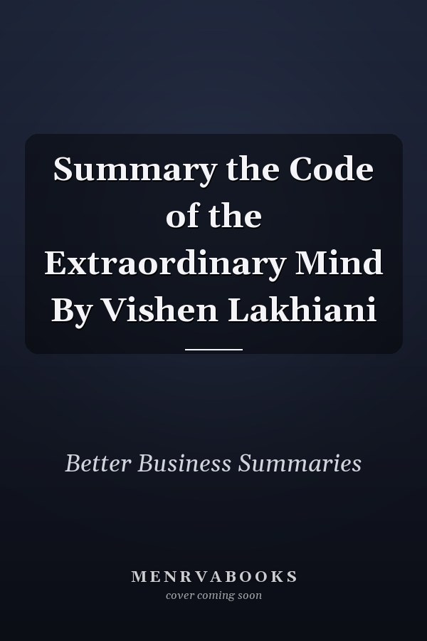 Summary the Code of the Extraordinary Mind By Vishen Lakhiani
