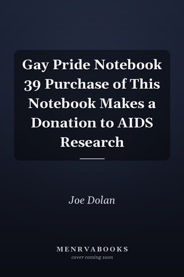 Gay Pride Notebook 39 Purchase of This Notebook Makes a Donation to AIDS Research
