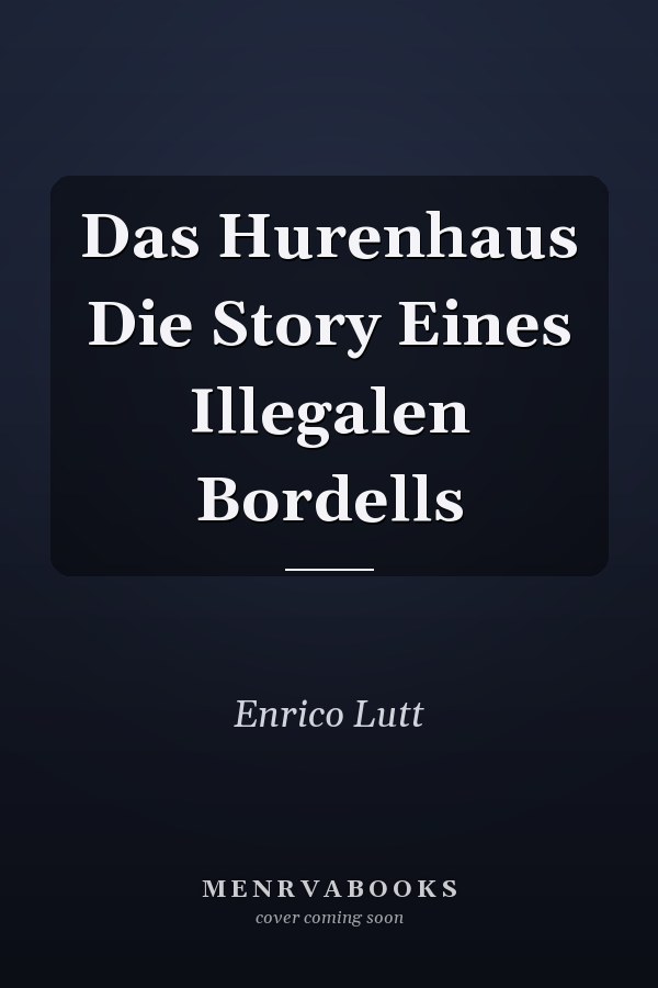 Das Hurenhaus Die Story Eines Illegalen Bordells