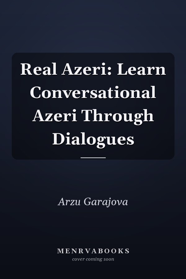 Real Azeri: Learn Conversational Azeri Through Dialogues