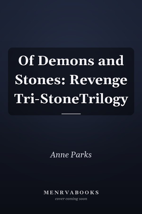 Of Demons and Stones: Revenge Tri-StoneTrilogy