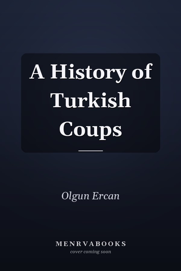 A History of Turkish Coups