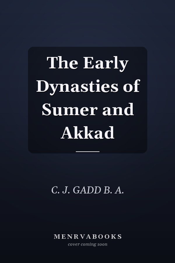The Early Dynasties of Sumer and Akkad