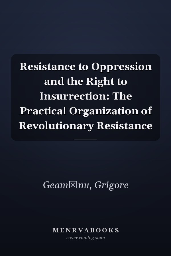 Resistance to Oppression and the Right to Insurrection: The Practical Organization of Revolutionary Resistance