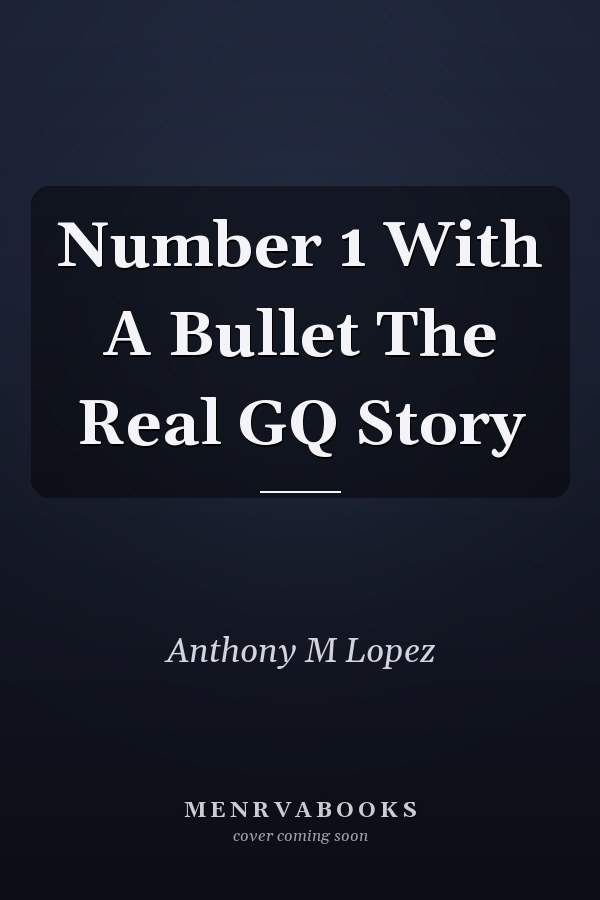 Number 1 With A Bullet The Real GQ Story