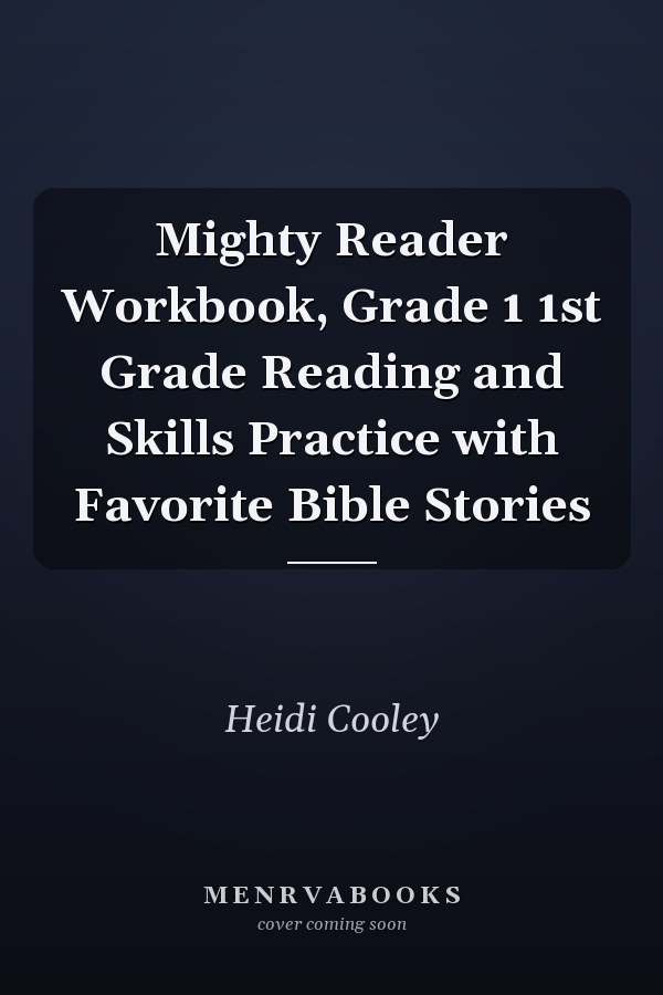 Mighty Reader Workbook, Grade 1 1st Grade Reading and Skills Practice with Favorite Bible Stories