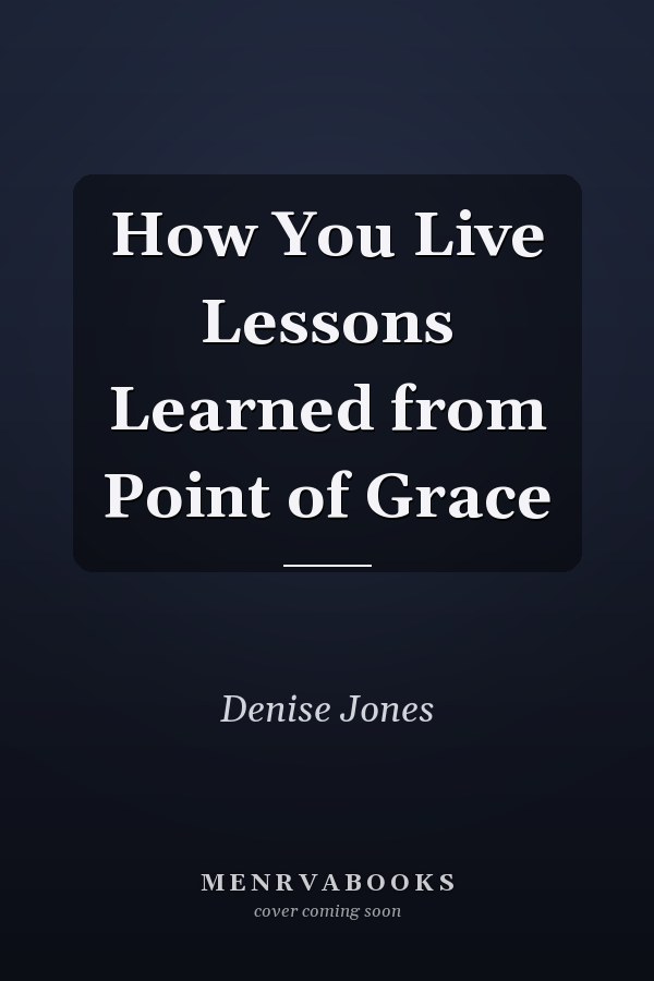 How You Live Lessons Learned from Point of Grace