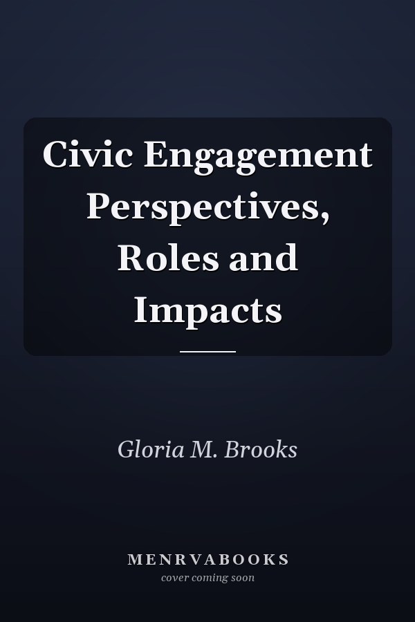Civic Engagement Perspectives, Roles and Impacts