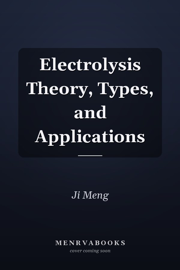 Electrolysis Theory, Types, and Applications