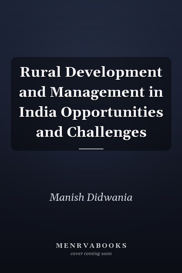 Rural Development and Management in India Opportunities and Challenges