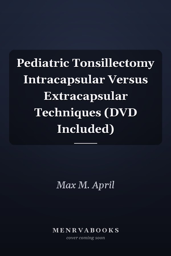 Pediatric Tonsillectomy Intracapsular Versus Extracapsular Techniques (DVD Included)