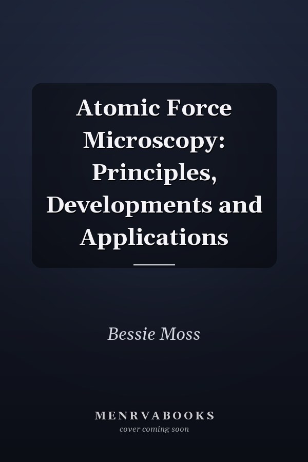 Atomic Force Microscopy: Principles, Developments and Applications