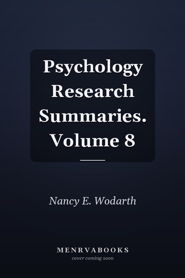 Psychology Research Summaries. Volume 8