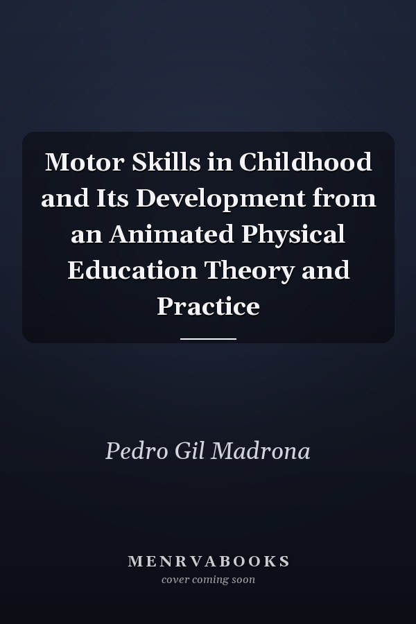 Motor Skills in Childhood and Its Development from an Animated Physical Education Theory and Practice
