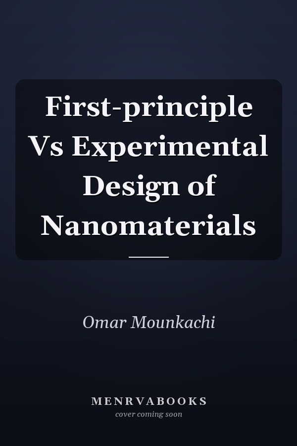 First-principle Vs Experimental Design of Nanomaterials