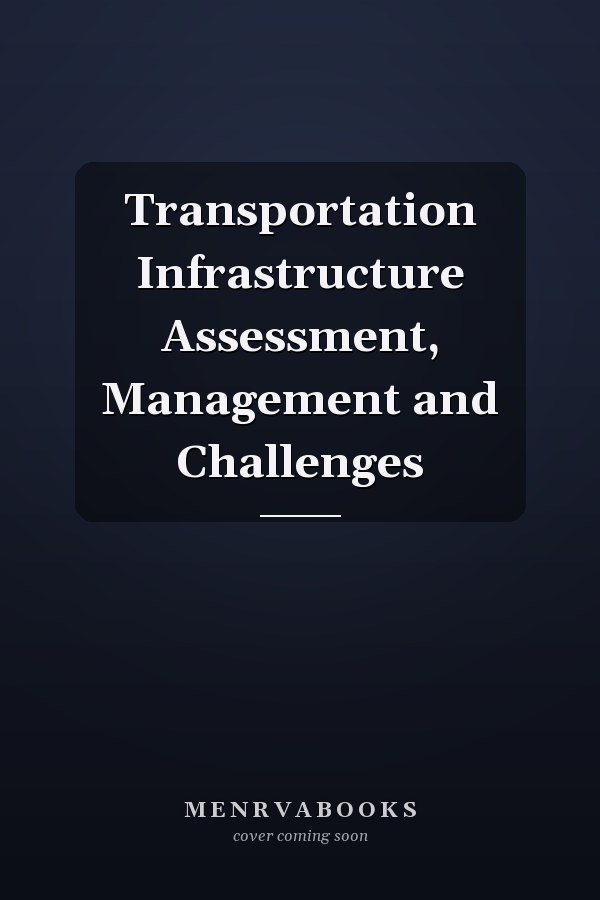 Transportation Infrastructure Assessment, Management and Challenges