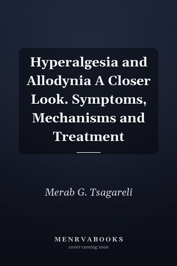 Hyperalgesia and Allodynia A Closer Look. Symptoms, Mechanisms and Treatment