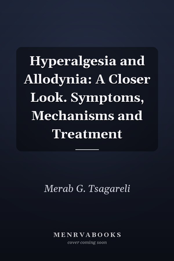 Hyperalgesia and Allodynia: A Closer Look. Symptoms, Mechanisms and Treatment