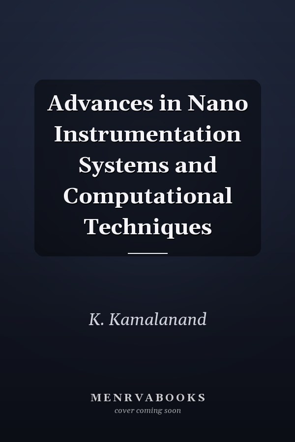 Advances in Nano Instrumentation Systems and Computational Techniques