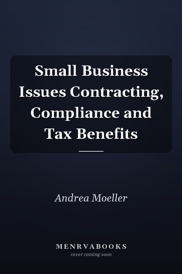 Small Business Issues Contracting, Compliance and Tax Benefits