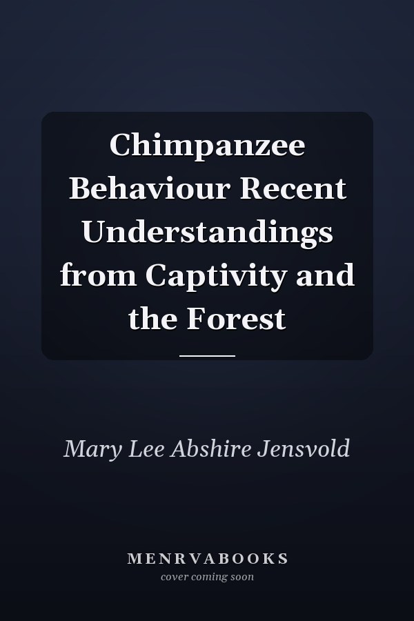 Chimpanzee Behaviour Recent Understandings from Captivity and the Forest