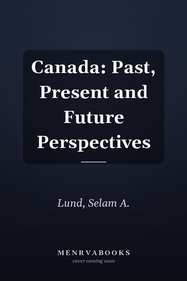 Canada: Past, Present and Future Perspectives