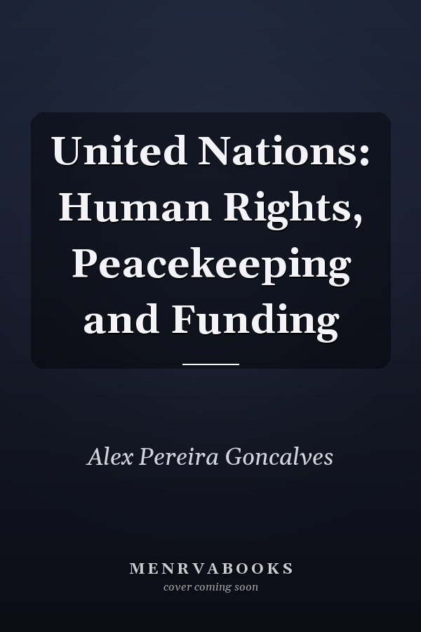United Nations: Human Rights, Peacekeeping and Funding