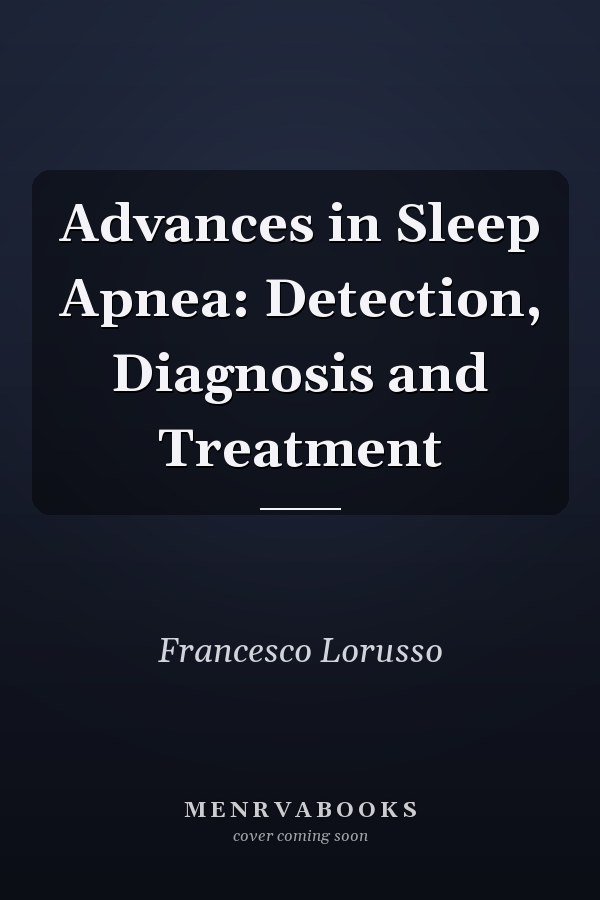 Advances in Sleep Apnea: Detection, Diagnosis and Treatment