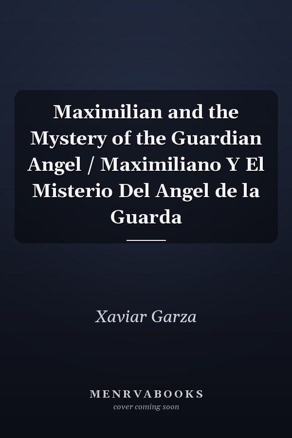 Maximilian and the Mystery of the Guardian Angel / Maximiliano Y El Misterio Del Angel de la Guarda
