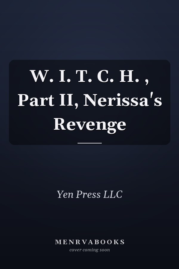 W. I. T. C. H. , Part II, Nerissa's Revenge
