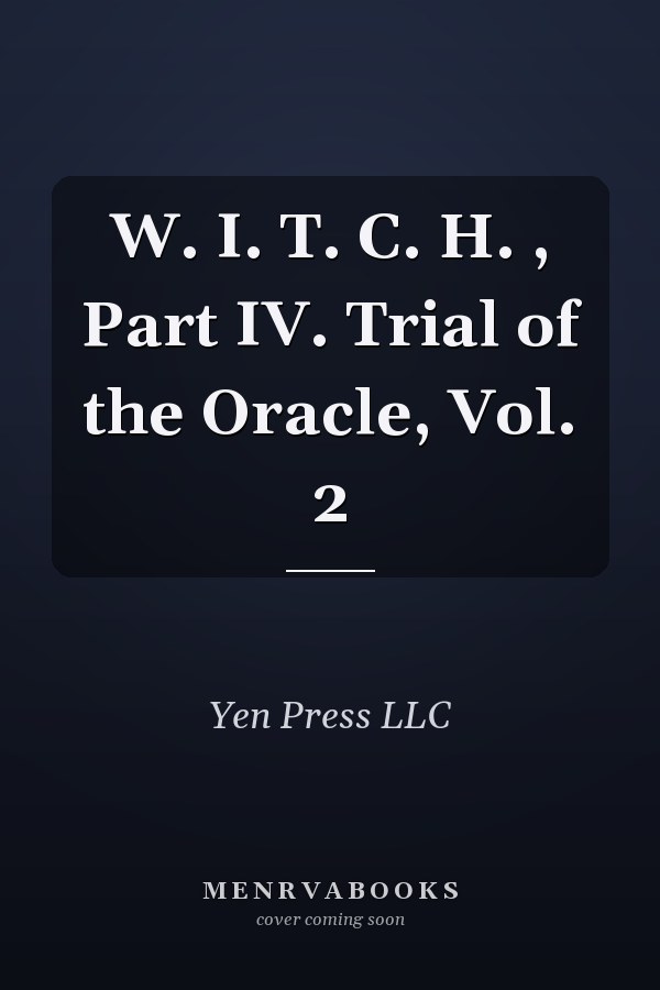 W. I. T. C. H. , Part IV. Trial of the Oracle, Vol. 2