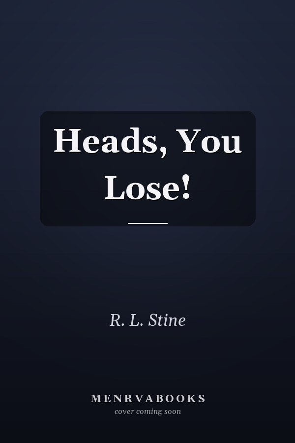 Heads, You Lose!
