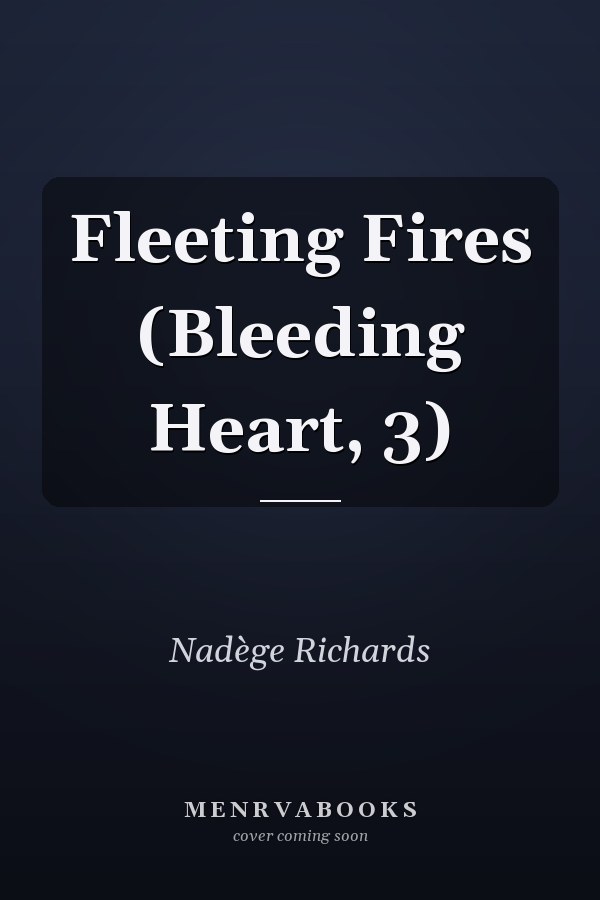 Fleeting Fires (Bleeding Heart, 3)