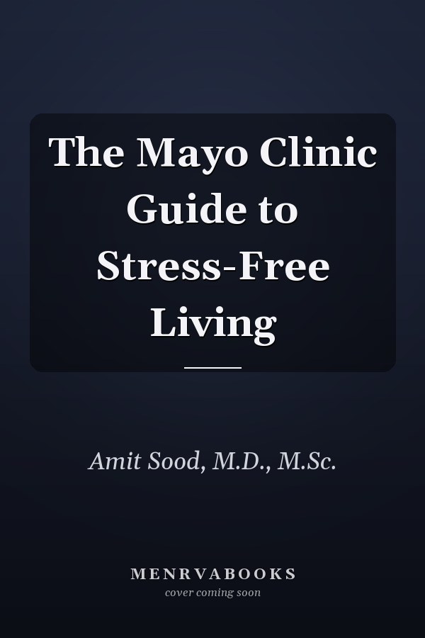 The Mayo Clinic Guide to Stress-Free Living