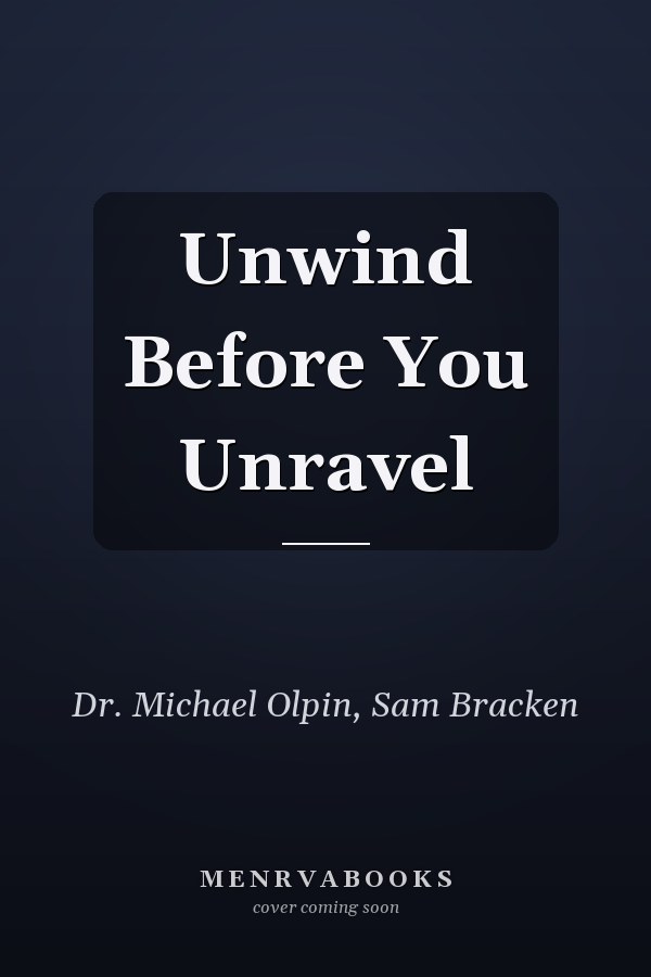 Unwind Before You Unravel