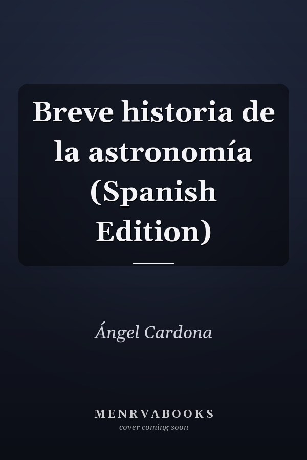 Breve historia de la astronomía (Spanish Edition)