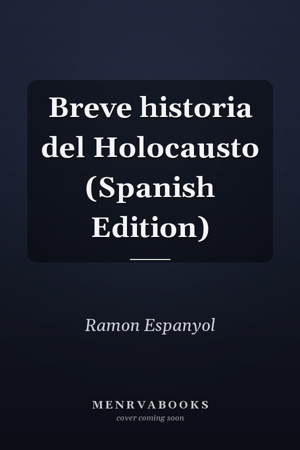 Breve historia del Holocausto (Spanish Edition)
