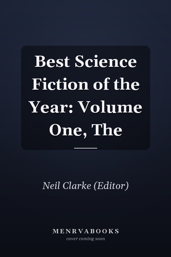 Best Science Fiction of the Year: Volume One, The
