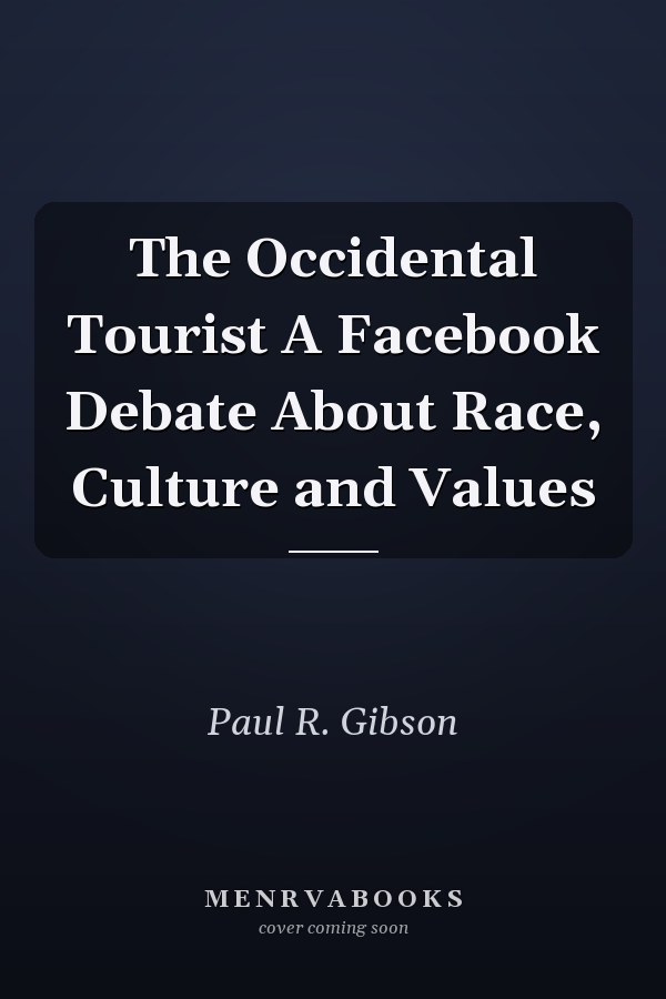 The Occidental Tourist A Facebook Debate About Race, Culture and Values