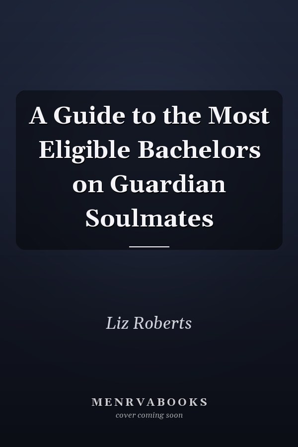A Guide to the Most Eligible Bachelors on Guardian Soulmates