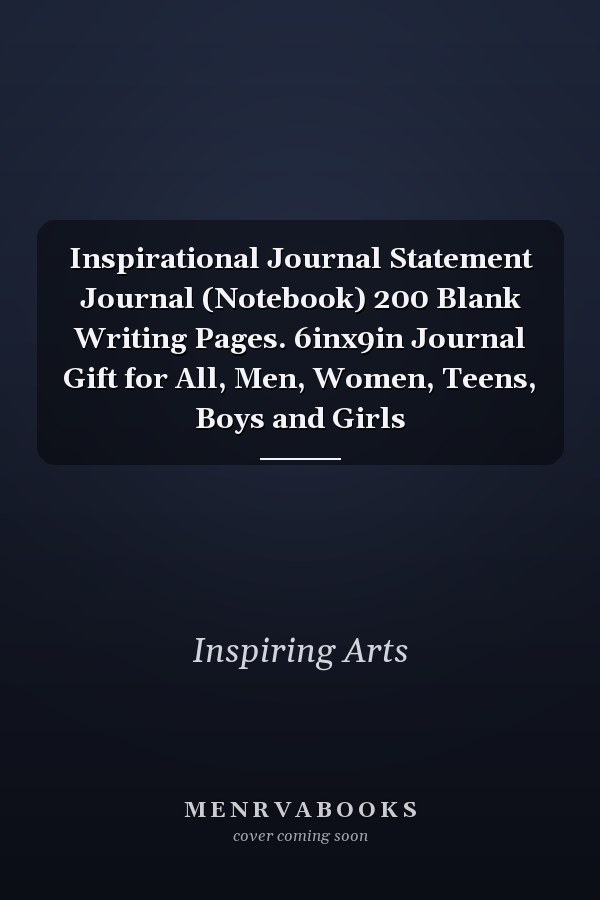 Inspirational Journal Statement Journal (Notebook) 200 Blank Writing Pages. 6inx9in Journal Gift for All, Men, Women, Teens, Boys and Girls