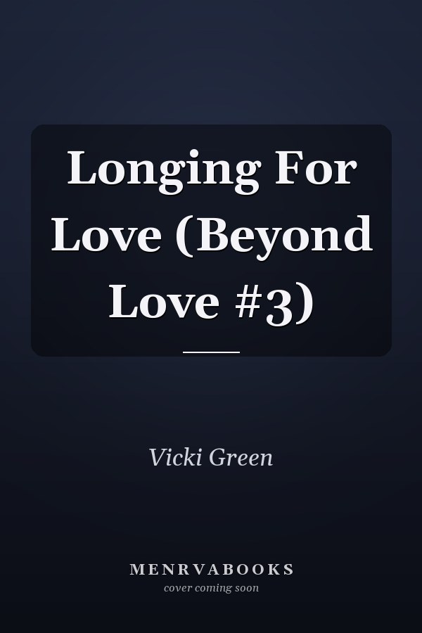 Longing For Love (Beyond Love #3)