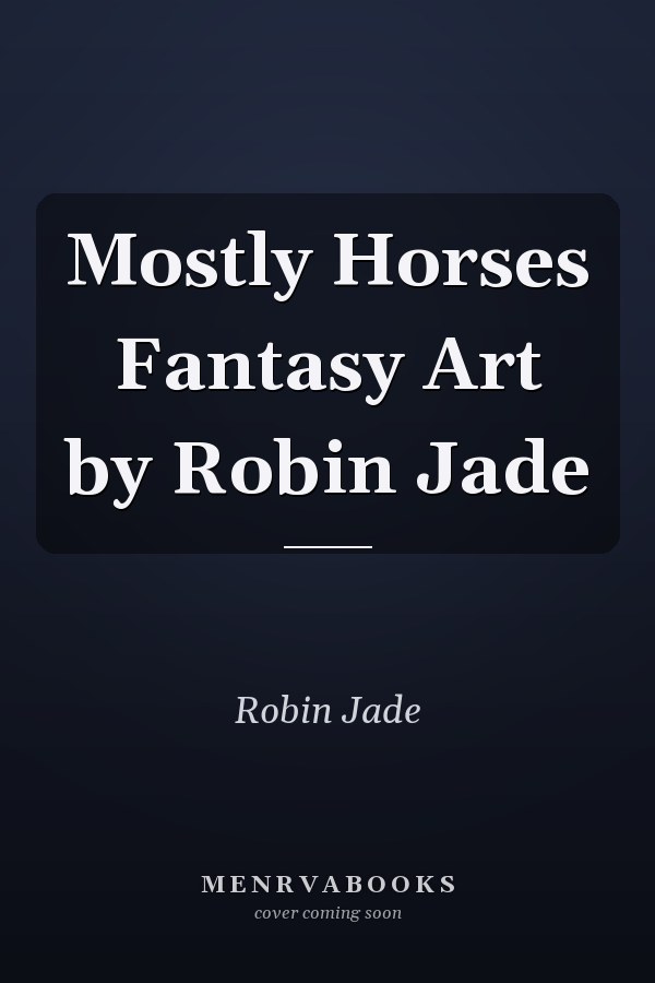 Mostly Horses Fantasy Art by Robin Jade