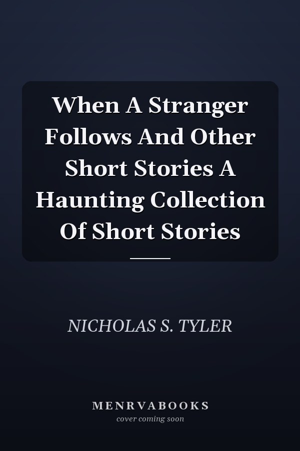 When A Stranger Follows And Other Short Stories A Haunting Collection Of Short Stories