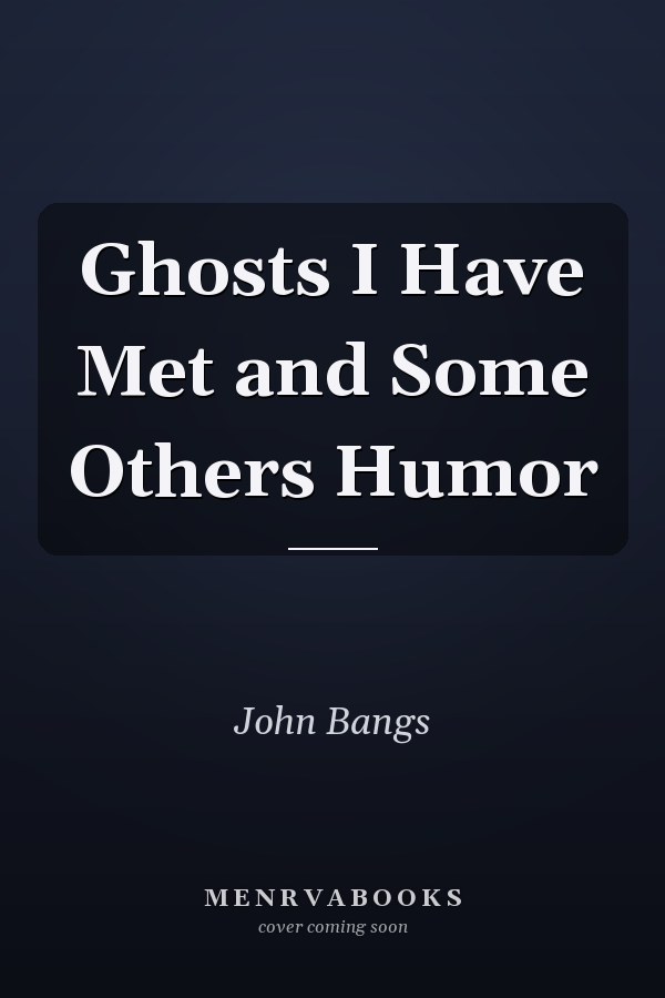 Ghosts I Have Met and Some Others Humor