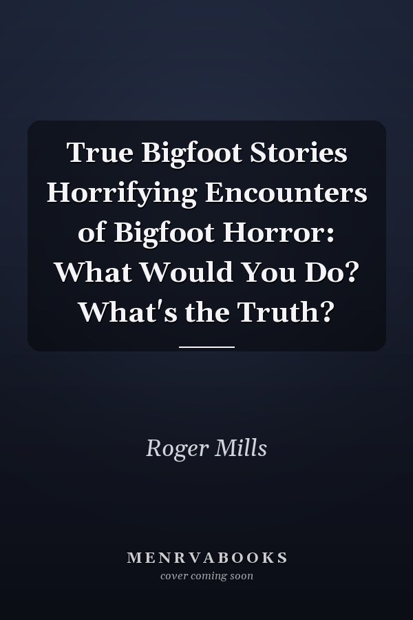 True Bigfoot Stories Horrifying Encounters of Bigfoot Horror: What Would You Do? What's the Truth?